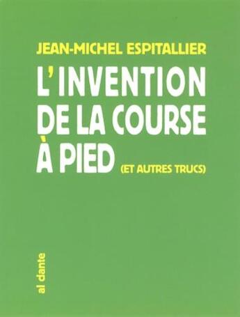 Couverture du livre « L'invention de la course à pied » de Jean-Michel Espitallier aux éditions Al Dante