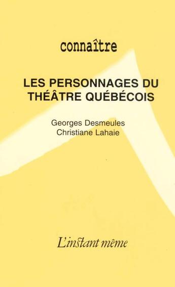 Couverture du livre « Personnages du theatre quebecois » de Georges Desmeules aux éditions Les Editions De L'instant Meme