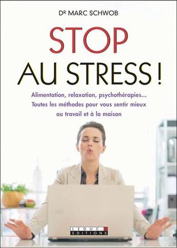 Couverture du livre « Stop au stress » de Marc Schwob aux éditions Leduc