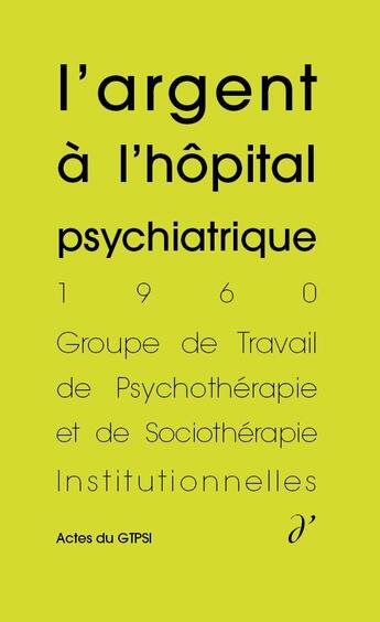 Couverture du livre « L'argent à l'hôpital psychiatrique » de Jean Oury aux éditions D'une