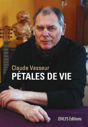 Couverture du livre « Pétales de vie » de Claude Vasseur aux éditions Eivlys