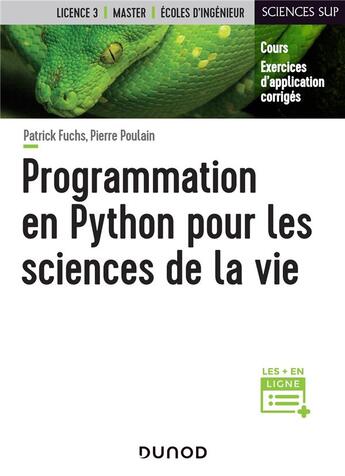 Couverture du livre « Programmation en Python pour les sciences de la vie » de Patrick Fuchs et Pierre Poulain aux éditions Dunod