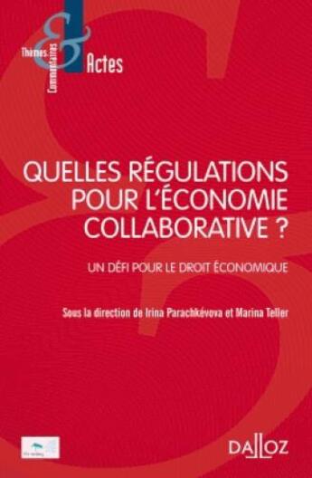 Couverture du livre « Quelles régulations pour l'économie collaborative ? » de Marina Teller et Irina Parachkevova aux éditions Dalloz