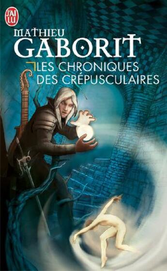 Couverture du livre « Chroniques des crepusculaires (les) » de Mathieu Gaborit aux éditions J'ai Lu
