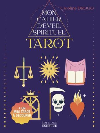 Couverture du livre « Mon cahier d'éveil spirituel : tarot » de Caroline Drogo aux éditions Exergue