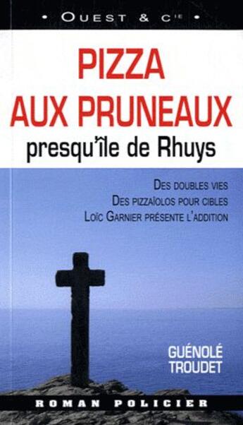 Couverture du livre « Pizza aux pruneaux ; presqu'île de Rhuys » de Guenole Troudet aux éditions Ouest & Cie