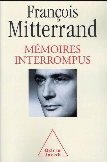 Couverture du livre « Mémoires interrompus » de François Mitterrand aux éditions Odile Jacob