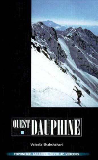 Couverture du livre « Ouest Dauphiné ; Taillefer, Devoluy, Vercors » de Volodia Shahshahani aux éditions Volopress
