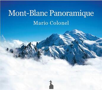 Couverture du livre « Mont-Blanc panoramique » de Mario Colonel aux éditions Mario Colonel