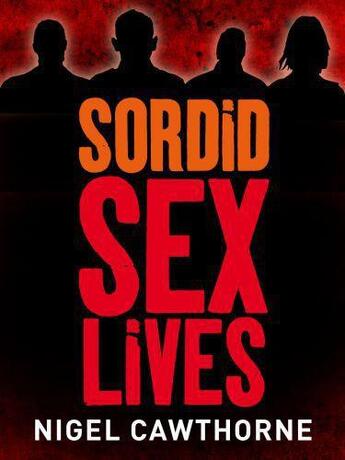 Couverture du livre « Sordid Sex Lives » de Nigel Cawthorne aux éditions Quercus Publishing Digital