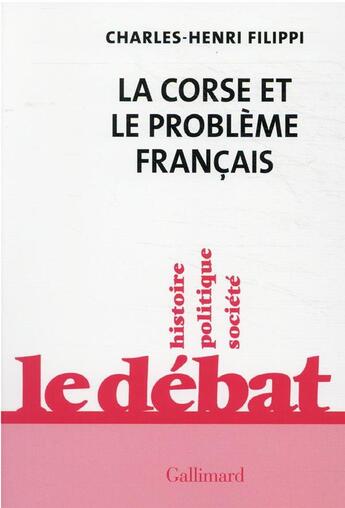 Couverture du livre « La Corse et le problème français » de Charles-Henri Filippi aux éditions Gallimard