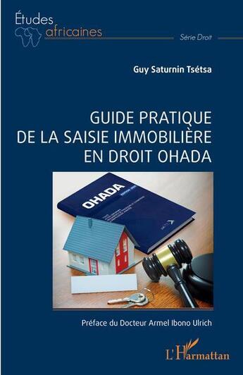 Couverture du livre « Guide pratique de la saisie immobiliere en droit OHADA » de Guy Saturnin Tsetsa aux éditions L'harmattan