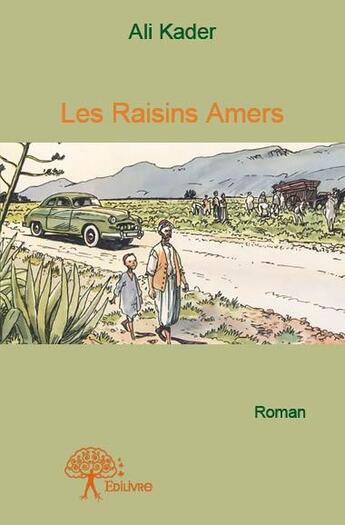 Couverture du livre « Les raisins amers » de Ali Kader aux éditions Edilivre