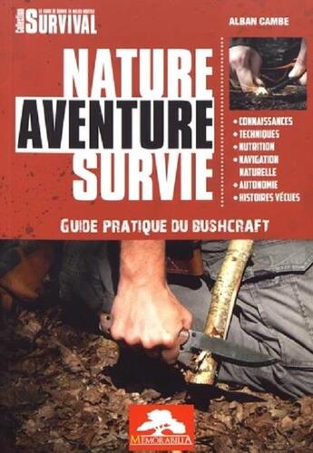 Couverture du livre « Nature aventure survie ; guide pratique de Bushcraft » de Alban Cambe aux éditions Regi Arm