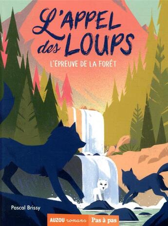Couverture du livre « L'appel des loups Tome 5 ; l'épreuve de la forêt » de Pascal Brissy aux éditions Auzou