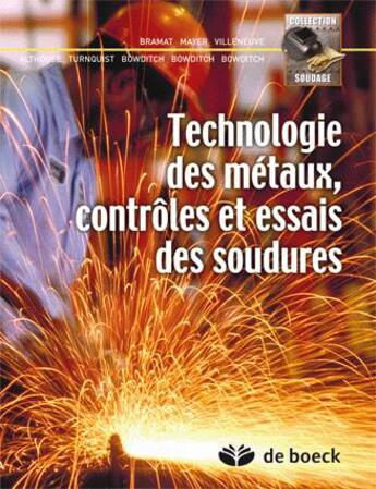 Couverture du livre « Technologie des métaux, contrôles et essais des soudures » de Michel Bramat aux éditions De Boeck Superieur
