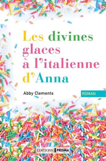 Couverture du livre « Les divines glaces italiennes d'Anna » de Abby Clements aux éditions Prisma