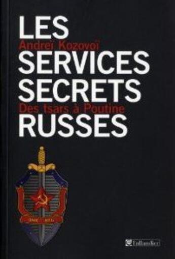 Couverture du livre « Les services secrets russes » de Andrei Kozovoi aux éditions Tallandier