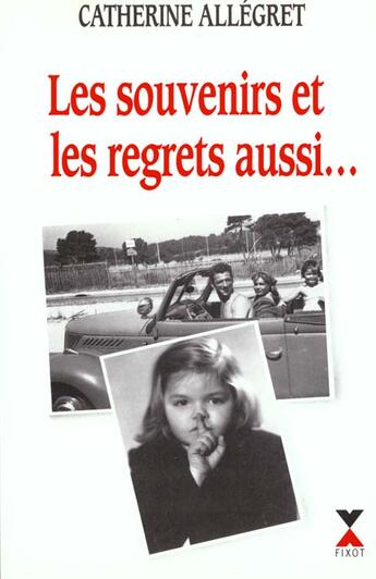 Couverture du livre « Les souvenirs et les regrets aussi » de Catherine Allegret aux éditions Fixot