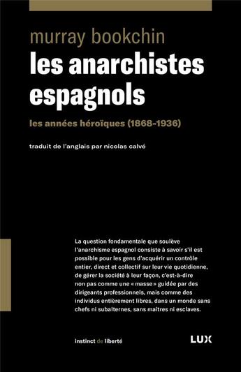 Couverture du livre « Les anarchistes espagnols : les années héroïques (1868-1936) » de Murray Bookchin aux éditions Lux Canada