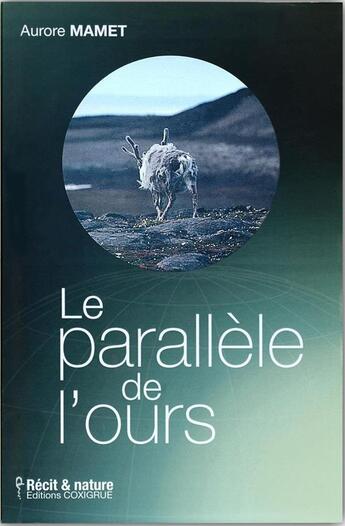Couverture du livre « Le parallèle de l'ours » de Aurore Mamet aux éditions Coxigrue