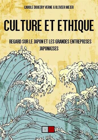 Couverture du livre « Culture et éthique.; regard sur le Japon et les grandes entreprises japonaises » de Olivier Meier et Carole Doueiry aux éditions Va Press