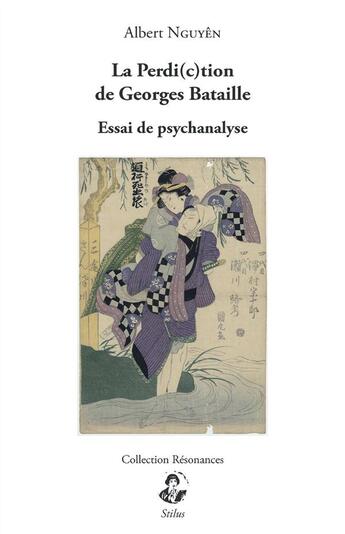 Couverture du livre « La perdi(c)tion de Georges Bataille ; essai de psychanalyse » de Albert Nguyen aux éditions Stilus