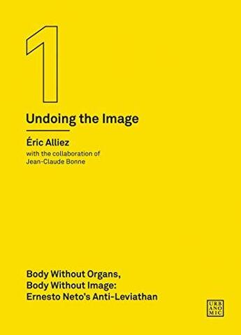 Couverture du livre « Body without organs, body without image : ernesto neto's leviathan (undoing the image 1) » de Eric Alliez aux éditions Mit Press