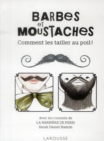 Couverture du livre « Barbes et moustaches ; comment les tailler au poil ! » de Sarah Daniel Hamazi aux éditions Larousse