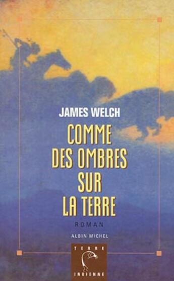 Couverture du livre « Comme Des Ombres Sur La Terre » de Welch-J aux éditions Albin Michel