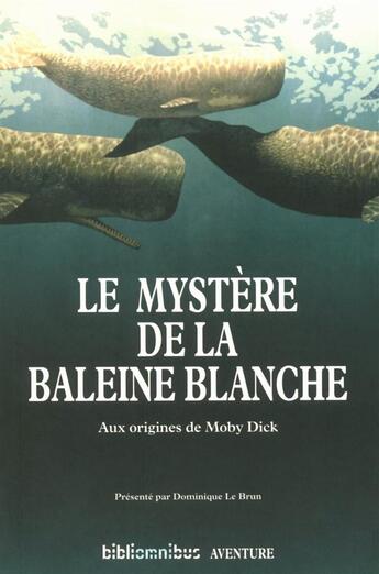 Couverture du livre « Le mystère de la baleine blanche » de Dominique Le Brun aux éditions Omnibus