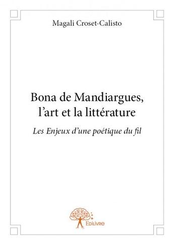 Couverture du livre « Bona de Mandiargues, l'art et la littérature » de Magali Croset-Calisto aux éditions Edilivre