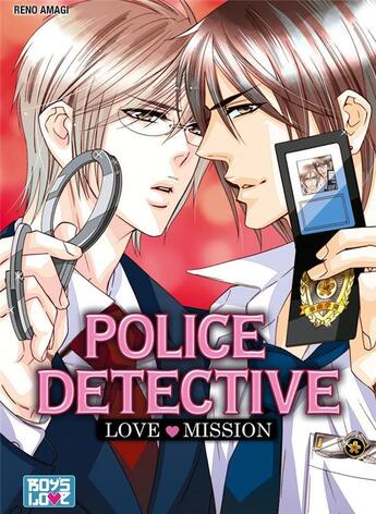 Couverture du livre « Police detective ; love missions » de Reno Amagi aux éditions Boy's Love