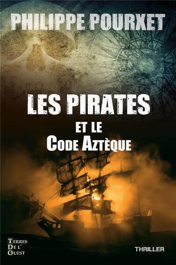 Couverture du livre « Les pirates et le code Aztèque » de Philippe Pourxet aux éditions Terres De L'ouest