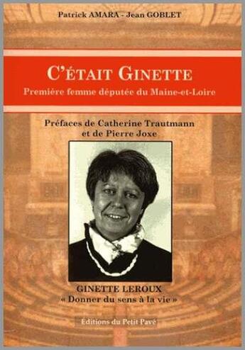 Couverture du livre « C'était Ginette ; première femme deputée de Maine et Loire » de Jean Goblet et Patrick Amara aux éditions Petit Pave
