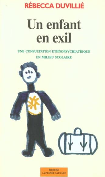 Couverture du livre « Un enfant en exil » de Duvillie R aux éditions La Pensee Sauvage Editions