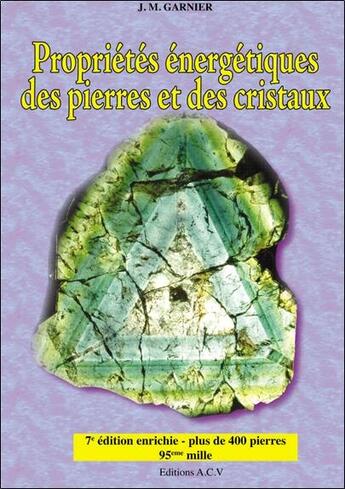 Couverture du livre « Propriétés énergétiques des pierres et des cristaux t.1 » de Jean-Michel Garnier aux éditions Acv Lyon