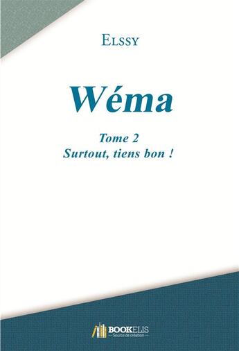 Couverture du livre « Wéma : surtout tiens bon t.2 » de Elssy aux éditions Bookelis