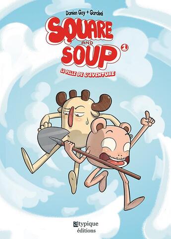 Couverture du livre « Square and soup t.1 ; la pelle de l'aventure » de Damien Gay et Gorobei aux éditions Atypique Editions