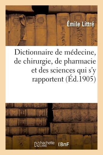 Couverture du livre « Dictionnaire de médecine, de chirurgie, de pharmacie et des sciences qui s'y rapportent. Fasc. 1-3 » de Emile Littre aux éditions Hachette Bnf