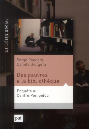 Couverture du livre « Les pauvres en bibliothèque ; une enquête au centre Pompidou » de Caila Giorgetti et Serge Paugam aux éditions Puf