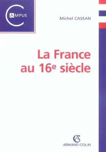 Couverture du livre « La France au XVI siècle » de Michel Cassan aux éditions Armand Colin