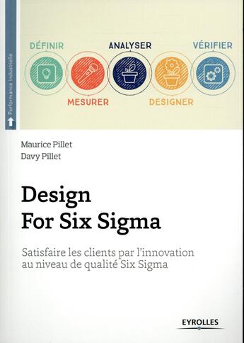 Couverture du livre « Design for Six Sigma ; satisfaire les clients par l'innovation au niveau de qualité Six Sigma » de Maurice Pillet et Davy Pillet aux éditions Eyrolles