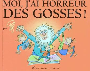 Couverture du livre « Moi, J'Ai Horreur Des Gosses ! » de Pef aux éditions Albin Michel