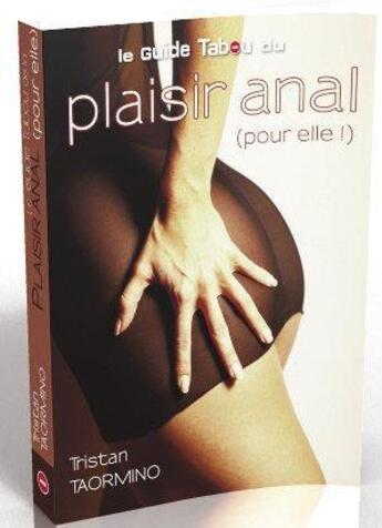 Couverture du livre « Le guide tabou du plaisir anal pour elle » de Tristan Taormino aux éditions Tabou