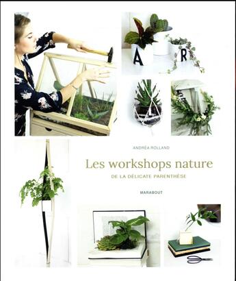 Couverture du livre « Les workshops nature de la delicate parenthese » de Rolland Andrea aux éditions Marabout