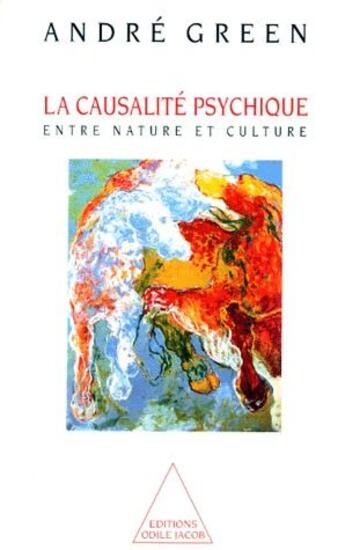 Couverture du livre « La causalité psychique ; entre nature et culture » de Andre Green aux éditions Odile Jacob