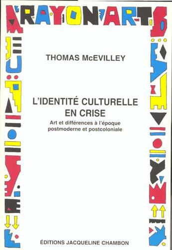Couverture du livre « L'identite culturelle en crise - art et differences a l'epoque postmoderne et postcoloniale » de Mc Evilley Thomas aux éditions Jacqueline Chambon