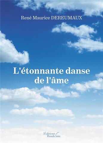 Couverture du livre « L'étonnante danse de l'âme » de Rene-Maurice Dereumaux aux éditions Baudelaire