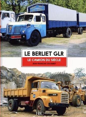 Couverture du livre « Le berliet GLR » de Jean-Francois Colombet aux éditions Histoire Et Collections